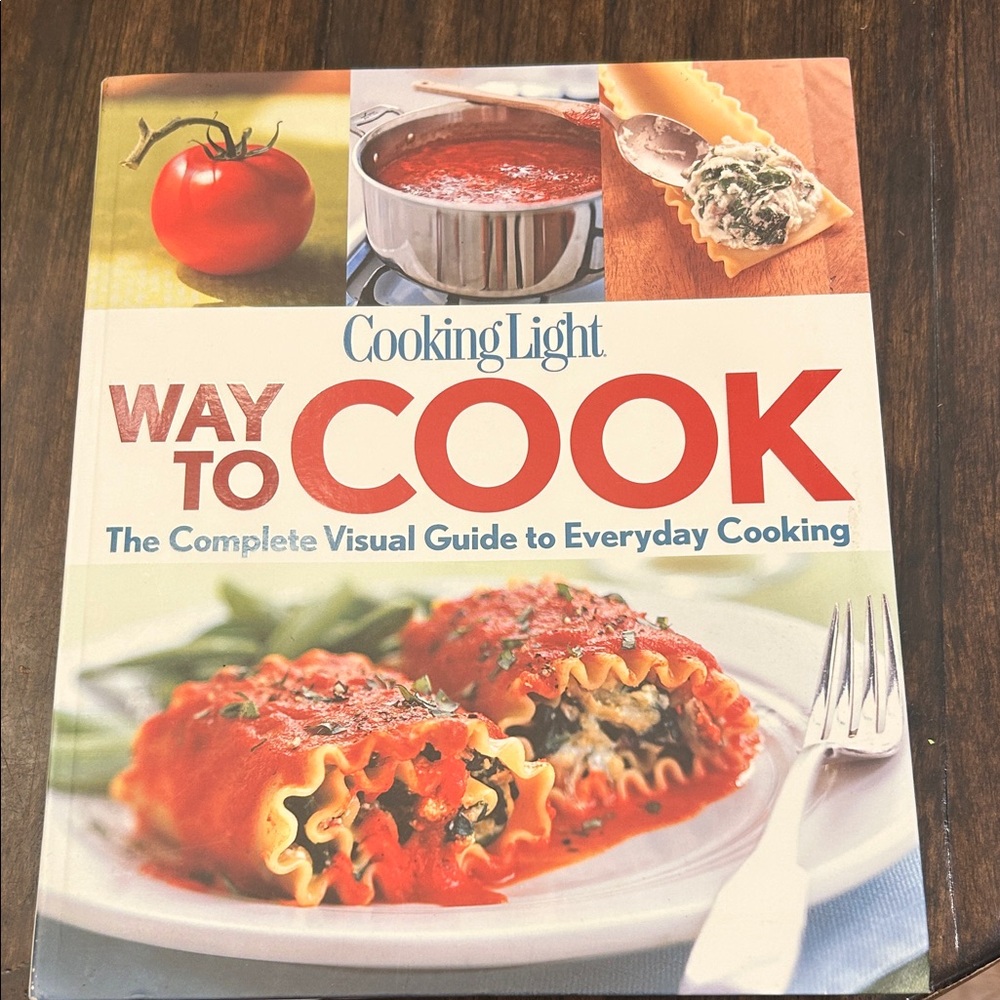 Cooking Light: Way to Cook- The Complete Visual Guide to Everyday Cooking. NEW